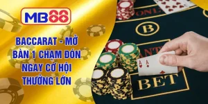 Baccarat Mb88 - Mở Bàn 1 Chạm Đón Ngay Cơ Hội Thưởng Lớn